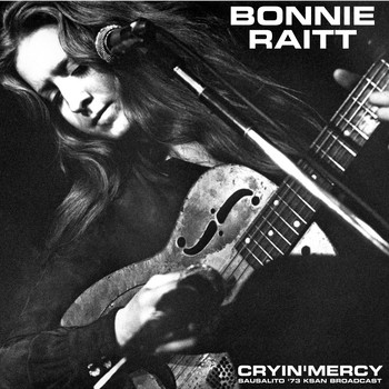 Bonnie Raitt - Cryin&apos; Mercy (Live, Sausalito &apos;73)