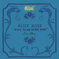 Alice Rose - Blue (Live)
