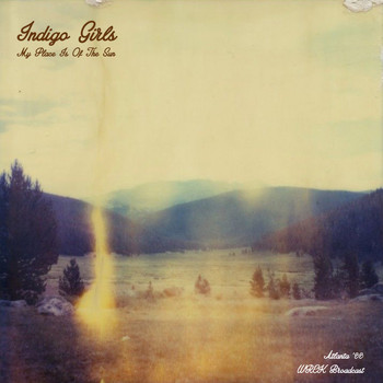 Indigo Girls - My Place Is Of The Sun (Live Atlanta '88)