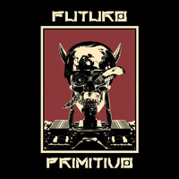 Futuro Primitivo - La Merma (Explicit)