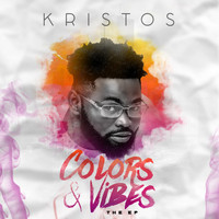 Kristos - Colors &amp; Vibes (Explicit)