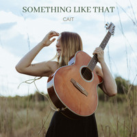 Cait - Something Like That