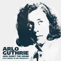 Arlo Guthrie - How Sweet The Sound (Live 1968)