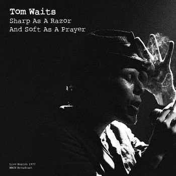 Tom Waits - Sharp As A Razor And Soft As A Prayer (Live 1977)