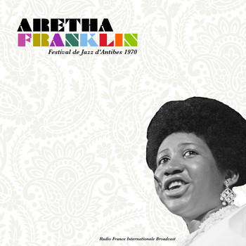 Aretha Franklin - Festival de Jazz d'Antibes (Live 1970)