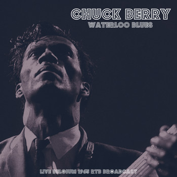 Chuck Berry - Waterloo Blues (Live From Belgium '65)