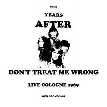 Ten Years After - Don't Treat Me Wrong (Live 1969)