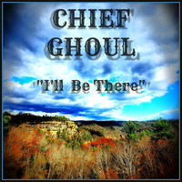 Chief Ghoul - I'll Be There (Explicit)