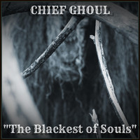 Chief Ghoul - The Blackest of Souls