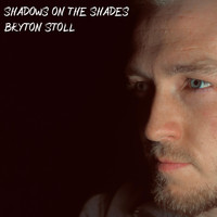 Bryton Stoll - Shadows on the Shades