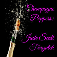 Jude Scott Forgatch - Champagne Poppers!