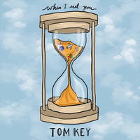 Tom Key - When I Met You