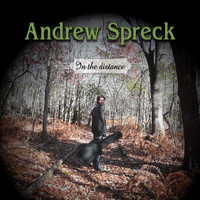 Andrew Spreck - In the Distance