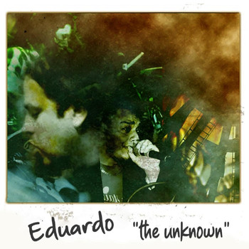 Eduardo - The Unknown (Bonus Edition) (Explicit)
