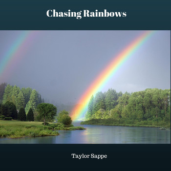 Taylor Sappe - Chasing Rainbows