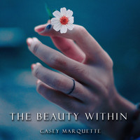 Casey Marquette - The Beauty Within