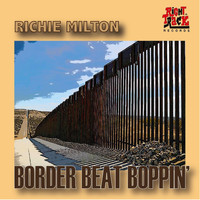 Richie Milton - Border Beat Boppin'