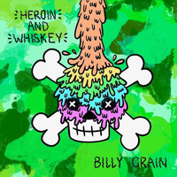 Billy Crain - Heroin and Whiskey