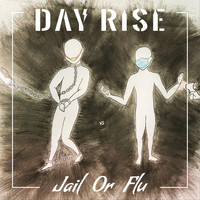 Day Rise - Jail or Flu (Explicit)