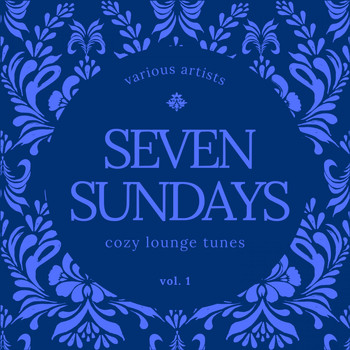Various Artists - Seven Sundays (Cozy Lounge Tunes), Vol. 1