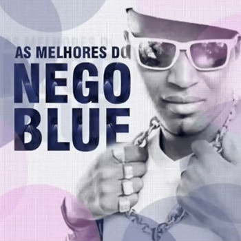 Mc Nego Blue, Dj Batata - As Melhores do Nego Blue