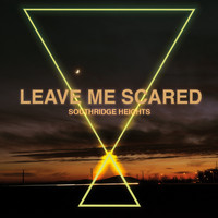 Southridge Heights / - Leave Me Scared
