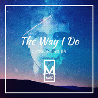 MARC, Caroline Høier - The Way I Do