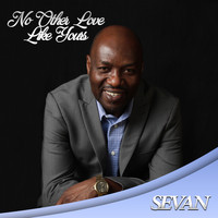 Sevan - No Other Love Like Yours