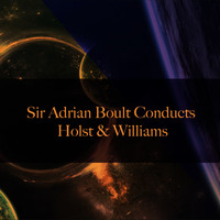 Sir Adrian Boult - Sir Adrian Boult Conducts Holst & Williams