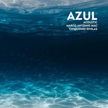 Marco Antônio Mac - Azul (Acoustic) [feat. Chiquinho Divilas]