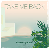 Blank & Jones feat. Rachel Lloyd - Take Me Back