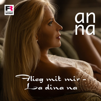 Anna - Flieg mit mir (La dina na)