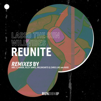 Lasso The Sun & WildVibes - Reunite (Remixes)