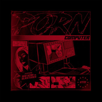 Red Scan, Slicetunes - Porn Computer (Explicit)