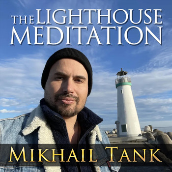 Mikhail Tank - The Lighthouse Meditation