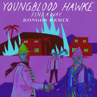 Youngblood Hawke - Find a Way (Kongos Remix)