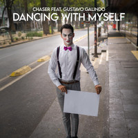 Chaser - Dancing with Myself (feat. Gustavo Galindo)