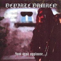Deviate Damaen - Just Dead Applause...! (Live)