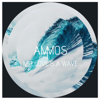 Ammos - My Love's a Wave (Explicit)
