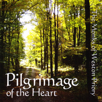 The Monks of Weston Priory - Pilgrimage of the Heart