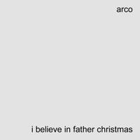Arco - I Believe in Father Christmas
