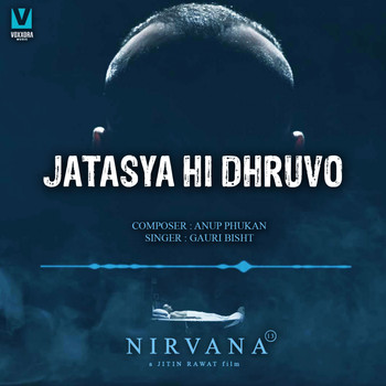 Anup Phukan, Gauri Bisht - Jatasya Hi Dhruvo (From "Nirvana 13")