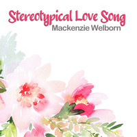 Mackenzie Welborn - Stereotypical Love Song