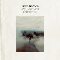 Dave Barnes - My Love Will Follow You