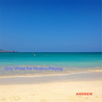 Andrew - Only While the Music's Playing