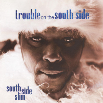 South Side Slim - Trouble on the South Side