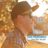 Dan Pellegrino - Like the Water