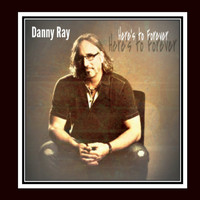 Danny Ray - Here's to Forever
