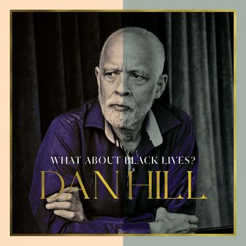 Dan Hill - What About Black Lives?