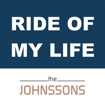 The Johnssons - Ride Of My Life